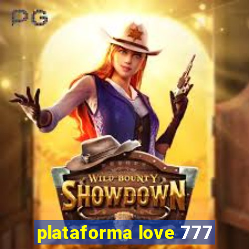 plataforma love 777